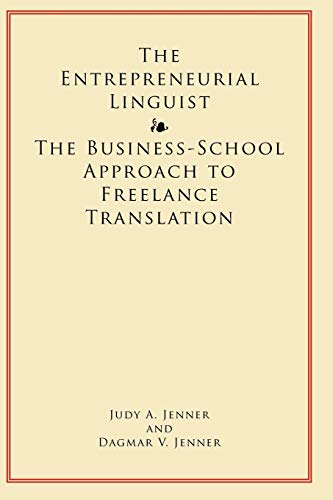 The Entrepreneurial Linguist: The Business-School Approach to Freelance Translation von Lulu